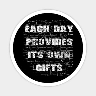 Each day provides its own gifts Magnet